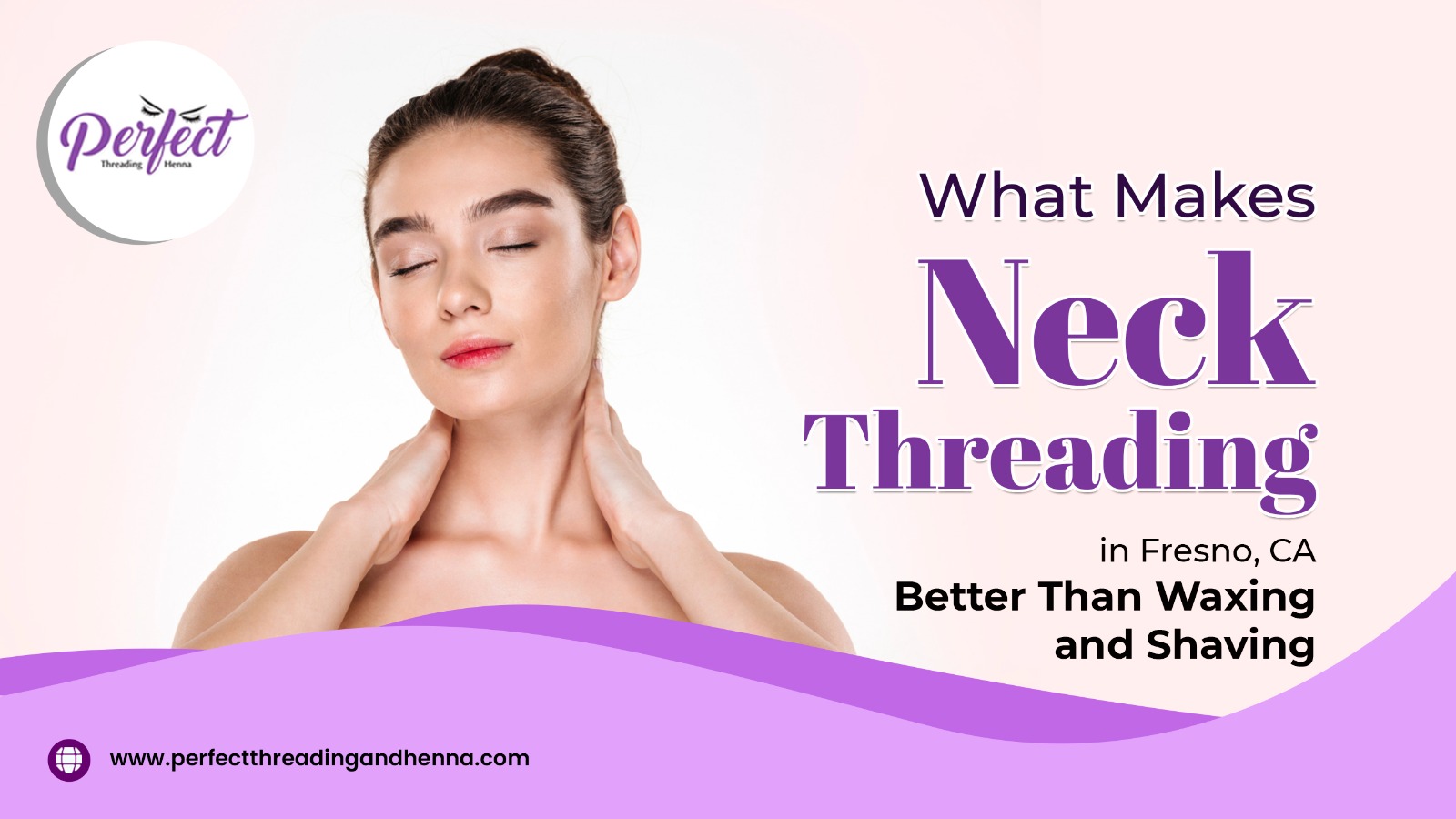 What Makes Neck Threading in Fresno, CA Better Than Waxing and Shaving?
